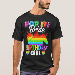 Pop It Bride Birthday Girl Fidget Kid Matching Fam T-Shirt