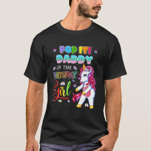 Pop It Daddy Of The Birthday Girl Fidget Family Ma T-Shirt