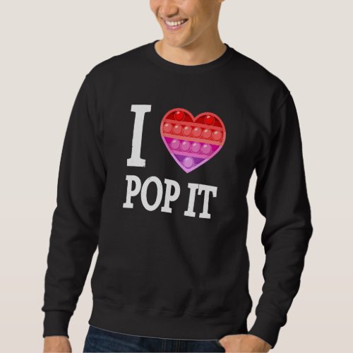 Pop It Fidget Toy I Love Heart Pop It Sweatshirt