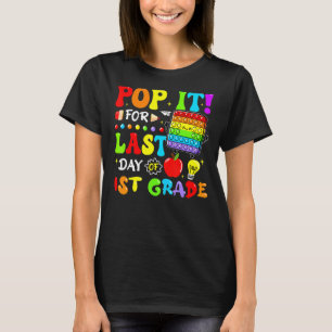 Pop It For Last Day Of 1st Grade Fidget Last Day O T-Shirt