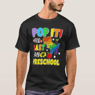 Pop It For Last Day Of Preschool School Dinosaur K T-Shirt