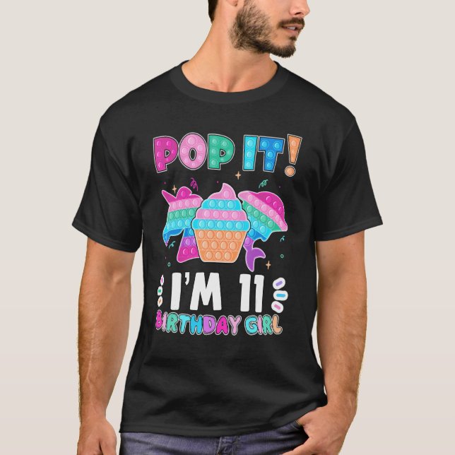 Pop It I'm 11 Birthday Girl Pop Fidget Toys Graphi T-Shirt (Front)