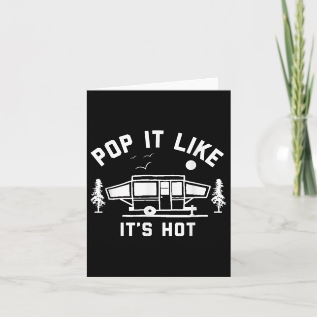 Pop It Like Its Hot, Camping, Pop Up Camper  Card (Front)