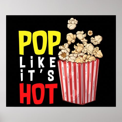 Pop it like its hot Popcorn salty or sweat for you Poster