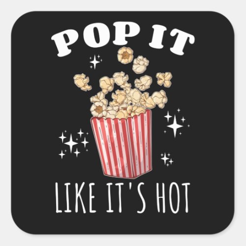 Pop it like its Hot Popcorn Square Sticker