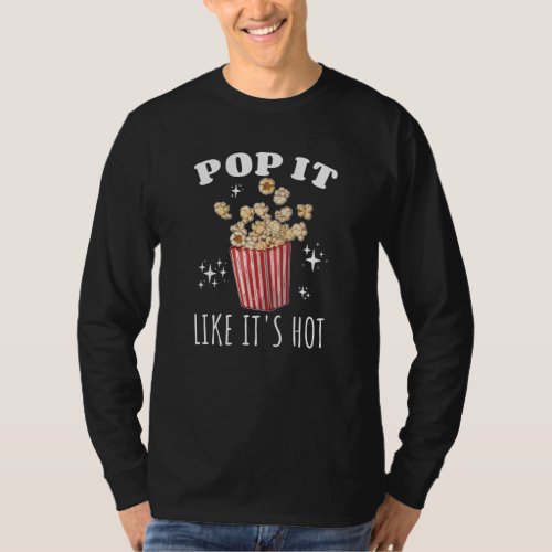 Pop it like its Hot Popcorn T_Shirt