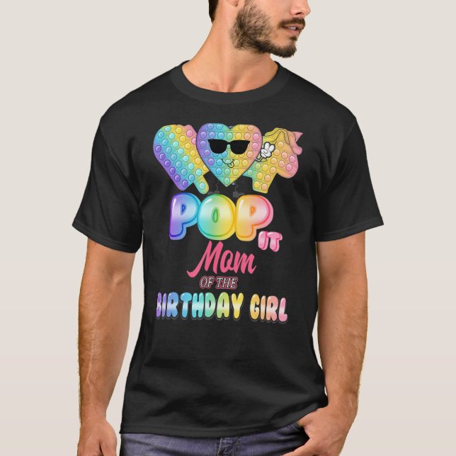 Pop It Mom Of The Birthday Girl Fidgets Bday Party T-Shirt (Front)