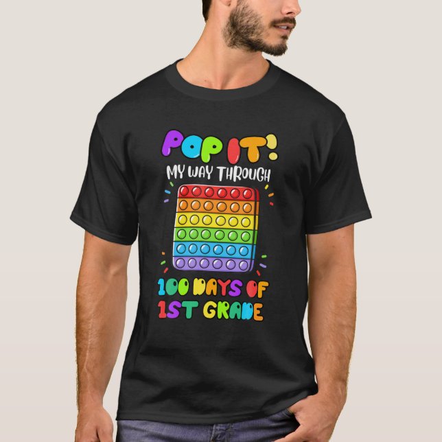 Pop It My Way Through 100 Days Of 1St Grade Poppin T-Shirt (Front)