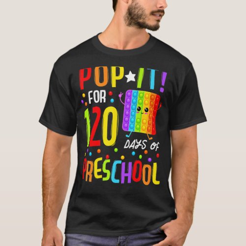 Pop It Preschool 120th Day Of School And Still Pop T_Shirt