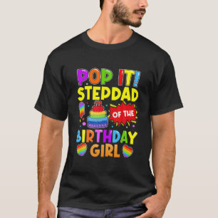 Pop It Stepdad Of The Birthday Girl Fidget Kids Fa T-Shirt