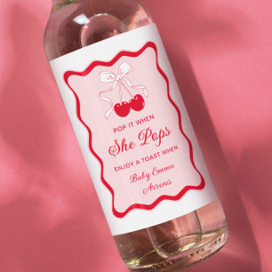 Pop it when she pop Cherry Baby Shower Champange Wine Label
