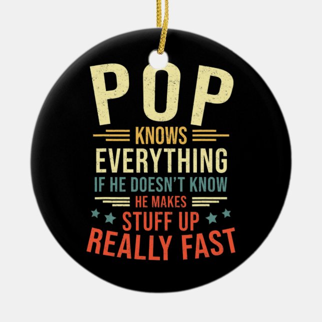 Pop Knows Everything Best Pop Funny Pop Father's Ceramic Ornament (Front)