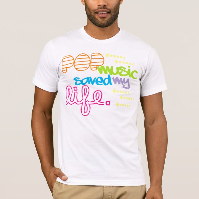 Pop Music Saved My Life T-Shirt (Front)