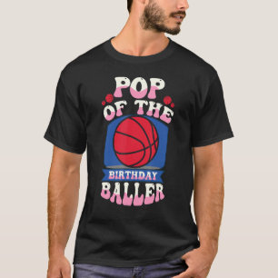 Pop Of The Birthday Baller Basketball Theme Bday P T-Shirt