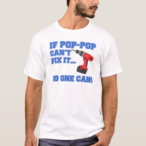Pop_Pop Cant Fix It No One Can T_Shirt