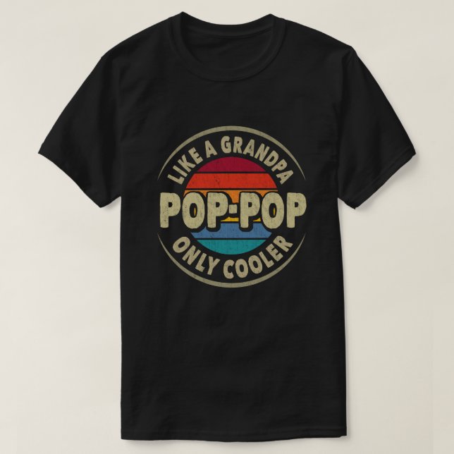 Pop-Pop Like a Grandpa Only Cooler Fathers Day T-Shirt (Design Front)
