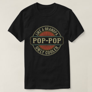 Pop-Pop Like a Grandpa Only Cooler Fathers Day T-Shirt