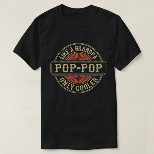 Pop_Pop Like a Grandpa Only Cooler Fathers Day T_Shirt