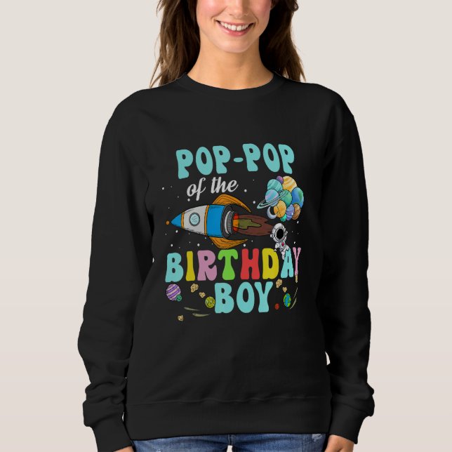 Pop Pop Of The Birthday Astronaut Boy Space Party Sweatshirt (Front)