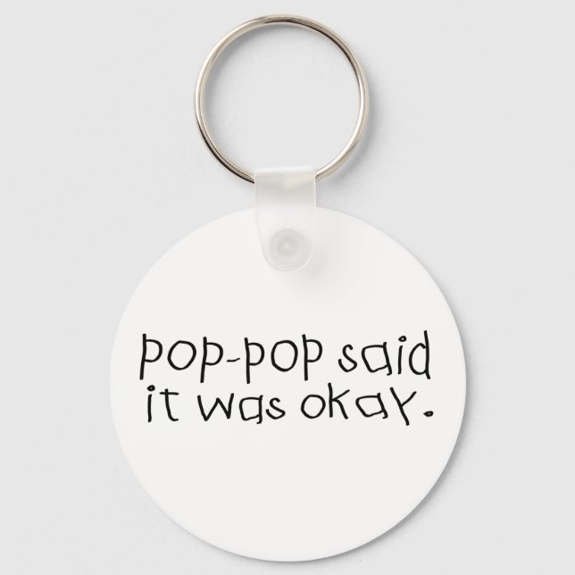 Pop Pop Said it was Okay Keychain (Front)