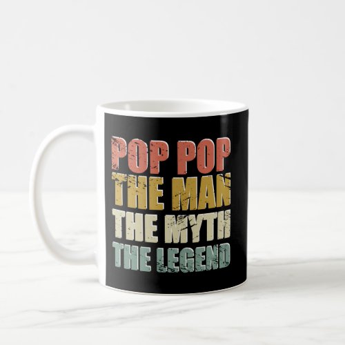 Pop_Pop The The Myth The Legend FatherS Day Coffee Mug