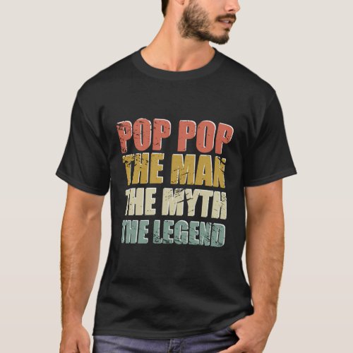 Pop_Pop The The Myth The Legend FatherS Day T_Shirt