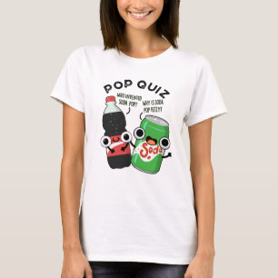 Pop Quiz Funny Soda Pop Pun  T-Shirt