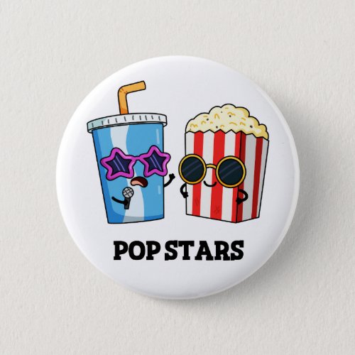 Pop Stars Funny Soda Pop Popcorn Pun Button