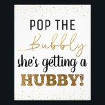 Pop the Bubbly 8x10 Bridal Shower Sign<br><div class="desc">Pop the Bubbly She's Getting a Hubby 8x10 Bridal Shower Sign</div>