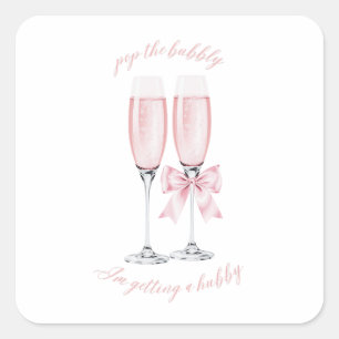 Pop the Bubbly I’m Getting a Hubby Design Pink Square Sticker