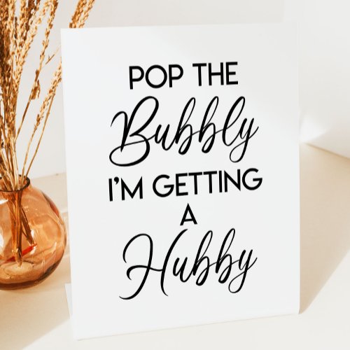 Pop The Bubbly Im Getting A Hubby Bridal Shower Pedestal Sign