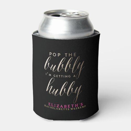 POP THE BUBBLY IM GETTING A HUBBY CAN COOLER