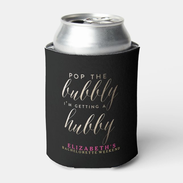POP THE BUBBLY, I'M GETTING A HUBBY CAN COOLER (Can Front)