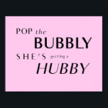 Pop The Bubbly, She's Getting a Hubby Back-Drop Poster<br><div class="desc">Pop the champagne and celebrate the bride-to-be! Perfect for a Bachelorette Party,  Bachelorette Weekend,  Engagement or Shower! Hang this Poster as a Backdrop for the party!</div>