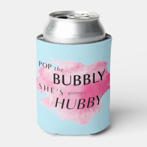 Pop The Bubbly Shes Getting a Hubby Watercolor  Can Cooler