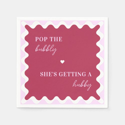 Pop the Bubbly Shes Getting a Hubby Wavy Frame Napkins