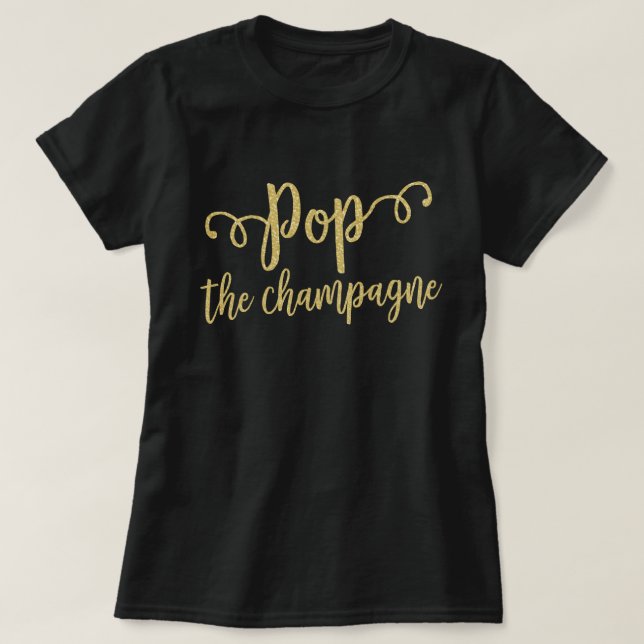 Pop The Champagne Engagement Bridal Celebration T-Shirt (Design Front)