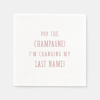 POP THE CHAMPAGNE! I'M CHANGING MY LAST NAME! NAPKINS
