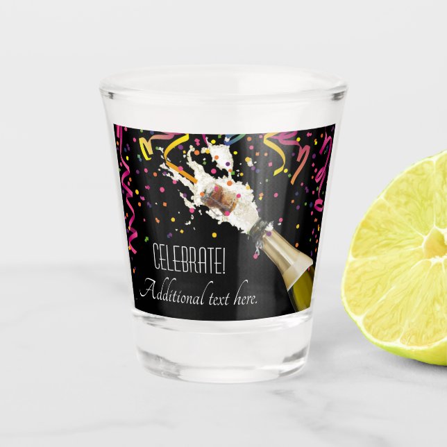 Pop The Cork And Celebrate Shot Glass (Front)