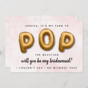 Pop The Question Will You Be My Bridesmaid? Invitation