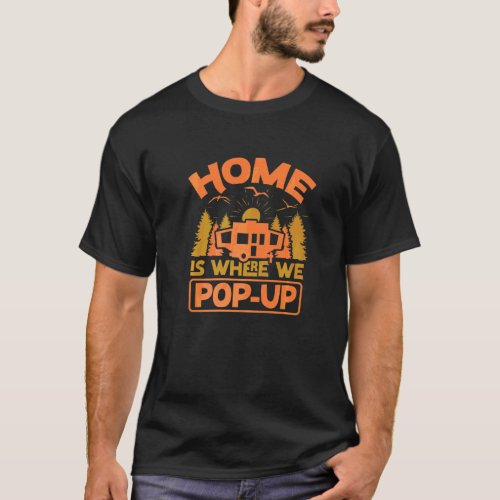 Pop Up Camper Home Rv Camping Tent Trailer Glamper T_Shirt