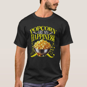 popcorn are my happiness T-Shirt