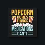Popcorn Cures Things Popcorns Food Eater Lover Canvas Print<br><div class="desc">This graphic idea is for popcorn lovers. This funny graphic / quote clothing makes all popcorn eaters happy.</div>