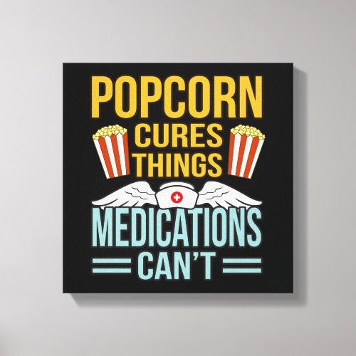 Popcorn Cures Things Popcorns Food Eater Lover Canvas Print