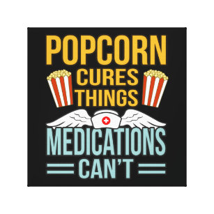 Popcorn Cures Things Popcorns Food Eater Lover Canvas Print