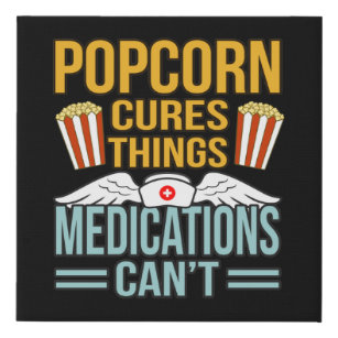 Popcorn Cures Things Popcorns Food Eater Lover Faux Canvas Print