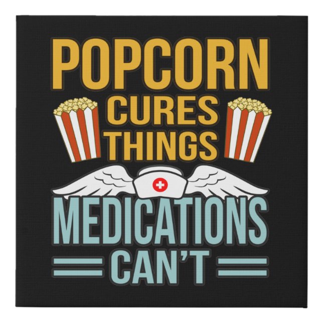 Popcorn Cures Things Popcorns Food Eater Lover Faux Canvas Print (Front)