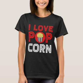 Popcorn I Love Popcorn Lover Movie Cinema Snacks35 T-Shirt