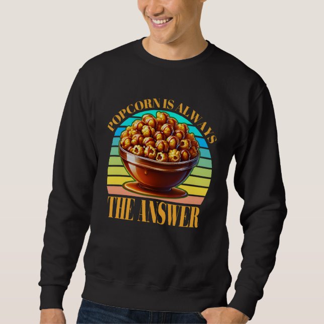 popcorn is always the answer sweatshirt (Front)