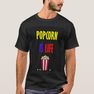 popcorn is life T-Shirt
